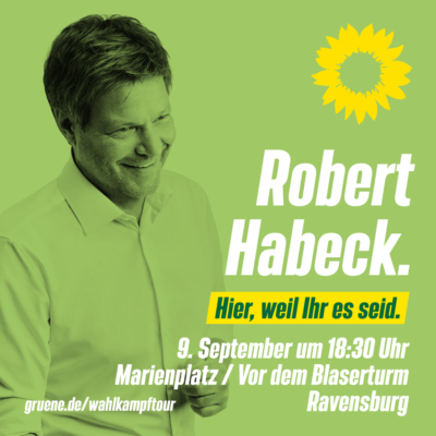 Robert Habeck kommt am 09. 09. nach Ravensburg