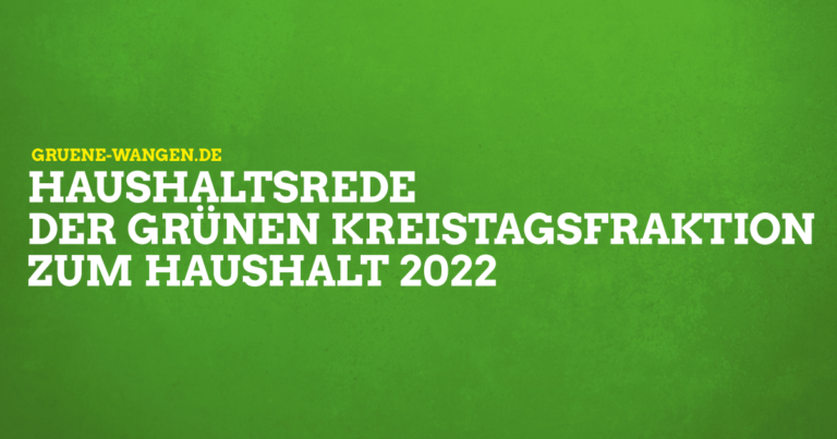 Haushaltsrede der grünen Kreistagsfraktion zum Haushalt 2022